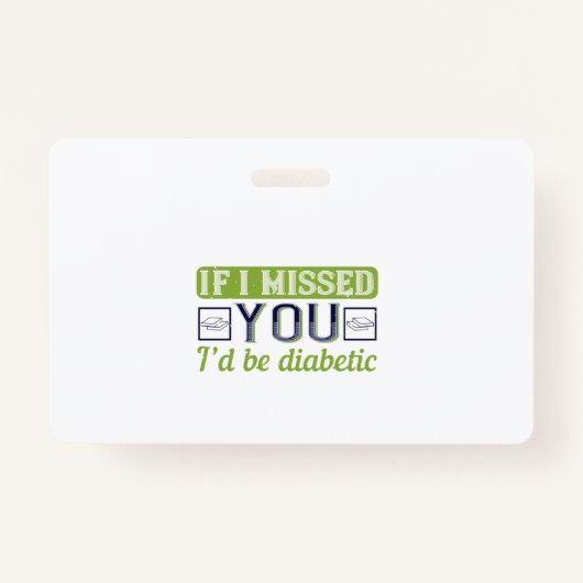 Als ik je miste, zou ik diabetisch zijn badge (Voorkant)