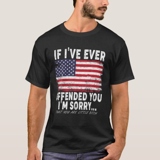 Als ik je ooit heb beledigd, sorry... t-shirt (Voorkant)