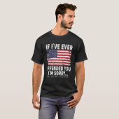 Als ik je ooit heb beledigd, sorry... t-shirt (Voorkant volledig)