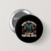 Als ik karate doe, heet het Gedeeltelijke Kunsten  Ronde Button 5,7 Cm (Voorkant /achterkant)