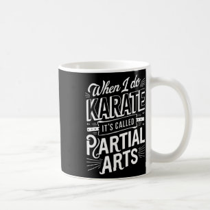Als ik karate doe, heet het partiële kunsten 10 koffiemok
