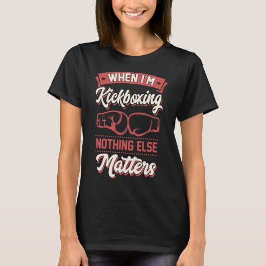 Als ik kickboksen niets anders problemen _1 t-shirt (Voorkant)