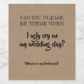 Als ik lelijk huil - grappig bruidsmeisje voorstel wijn etiket (Enkel label)