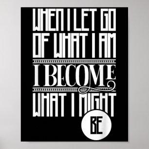 Als ik loslaat wat ik ben word ik wat ik zou kunne poster