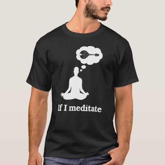 Als ik Mandolin Meditate T-shirt (Voorkant)
