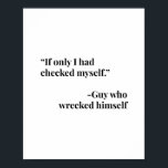 Als ik me zelf had gecontroleerd. -Guy die hem hee Poster<br><div class="desc">Als ik me zelf had gecontroleerd. -Guy die zichzelf heeft verwond</div>