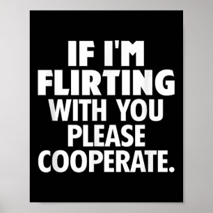 Als ik met je flirt, werk dan mee Funny Da Poster
