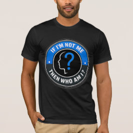 Als ik mezelf niet ben, wie ben ik dan - Identitei T-shirt
