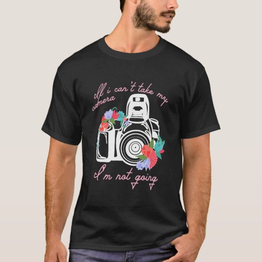 Als ik mijn camera niet kan meenemen, ga ik geen f t-shirt (Voorkant)
