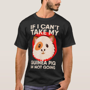 Als ik mijn cavia niet kan nemen t-shirt