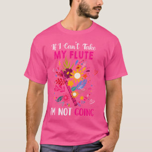 Als ik mijn fluit niet kan nemen, ga ik geen bloem t-shirt