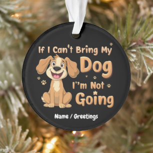 Als ik mijn hond niet mee kan brengen, ga ik niet ornament