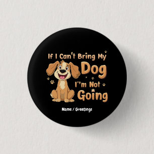 Als ik mijn hond niet mee kan brengen, ga ik niet ronde button 3,2 cm