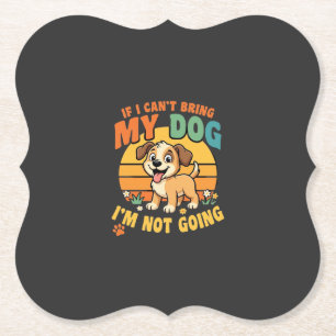 Als ik mijn hond niet mee kan nemen Grappig Kartonnen Onderzetters
