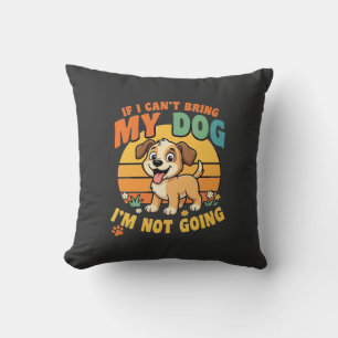 Als ik mijn hond niet mee kan nemen Grappig Kussen