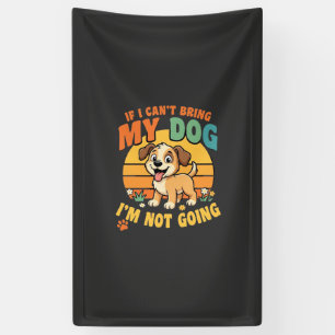 Als ik mijn hond niet mee kan nemen Grappig Spandoek