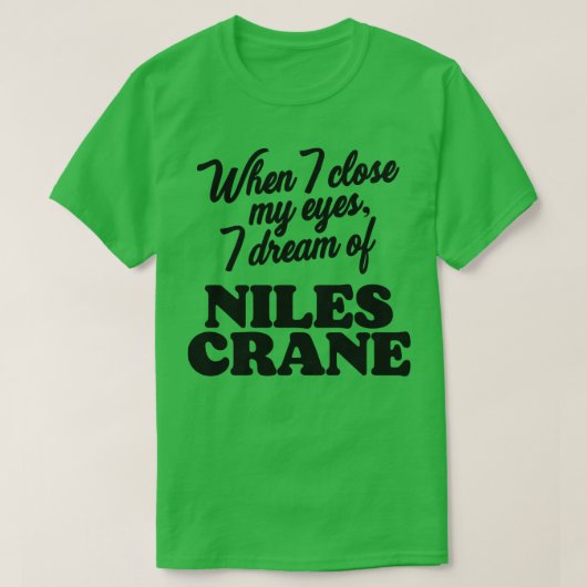 Als ik mijn ogen sluit droom ik van Niles Crane T-shirt (Design voorkant)