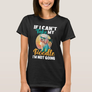 Als ik mijn poedel niet kan nemen, ga ik niet - pu t-shirt