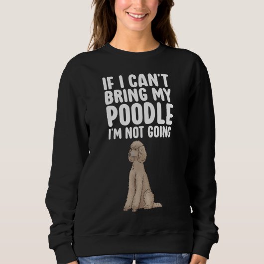 Als ik mijn poedel niet mee kan nemen Grappige Hon Trui (Voorkant)