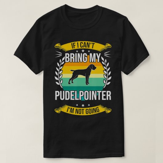 Als ik mijn Pudelpointer Hondenliefhebber niet kan T-shirt (Design voorkant)