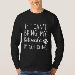 Als ik mijn rottweiler niet kan meenemen ga ik nie t-shirt