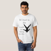 Als ik moest sterven, zou ik zo sterven. t-shirt (Voorkant volledig)
