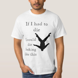 Als ik moest sterven, zou ik zo sterven. t-shirt