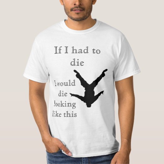 Als ik moest sterven, zou ik zo sterven. t-shirt (Voorkant)