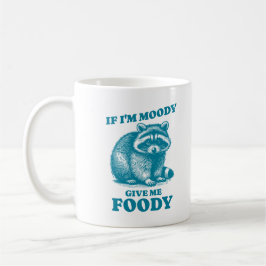 Als ik Moody ben Geef me Foody Funny Quote Raccoon Koffiemok