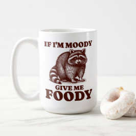 Als ik Moody ben Geef me Foody Hongerige Wasbeer F Koffiemok
