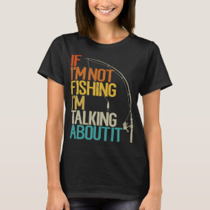 Als ik niet aan het vissen ben, heb ik het er grap t-shirt