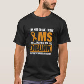 Als ik niet Drink ben heb ik MS Multiple Sclerose T-shirt (Voorkant)