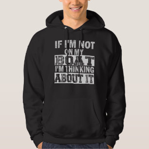 Als ik niet op mijn boot zit, denk ik erover na. hoodie