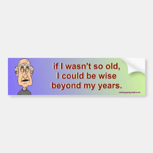 als ik niet zo oud was, bumpersticker