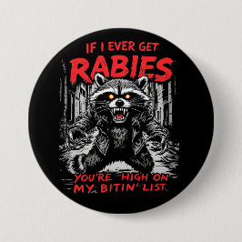 Als ik ooit hondsdolheid krijg, ben je high van mi ronde button 7,6 cm