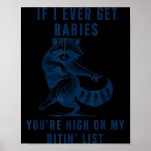 Als ik ooit hondsdolheid krijg, sta je hoog op mij poster
