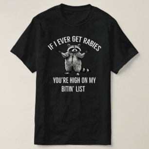 als ik ooit hondsdolheid krijg, sta je hoog op mij t-shirt