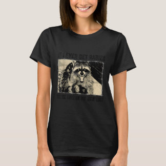 Als ik ooit hondsdolheid krijg, sta je hoog op mij t-shirt