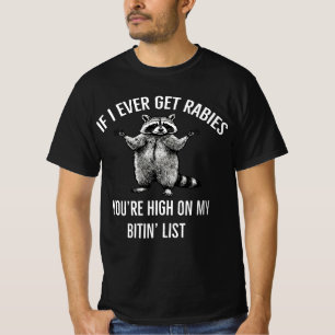 als ik ooit hondsdolheid krijg, sta je hoog op mij t-shirt