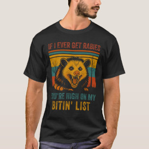 Als ik ooit hondsdolheid krijg, sta je hoog op mij t-shirt