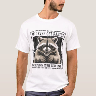 Als ik ooit hondsdolheid krijg, sta je hoog op mij t-shirt