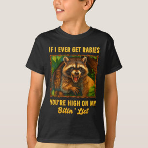 Als ik ooit hondsdolheid krijg, sta je hoog op mij t-shirt