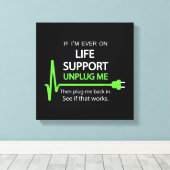 Als ik ooit levensondersteuning nodig heb T-shirt Canvas Afdruk (Insitu (Houten vloer))