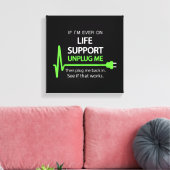 Als ik ooit levensondersteuning nodig heb T-shirt Canvas Afdruk (Insitu (Woonkamer))
