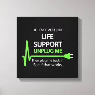 Als ik ooit levensondersteuning nodig heb T-shirt Canvas Afdruk
