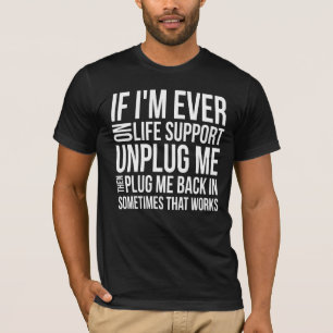 Als ik ooit op levensonderhoud sta, trek dan een s t-shirt
