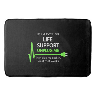 Als ik ooit op life support T Shirt Funny sarcasti Badmat