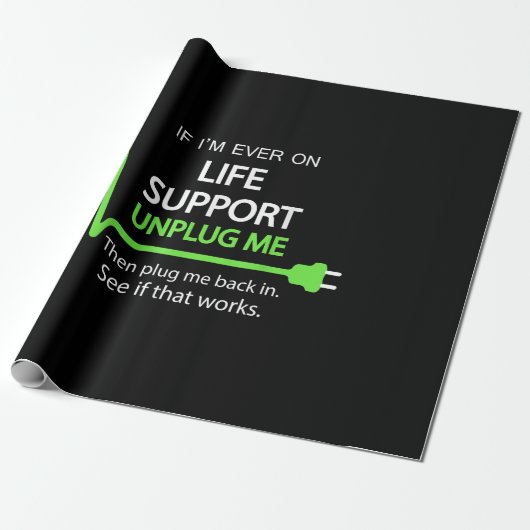 Als ik ooit op life support T Shirt Funny sarcasti Cadeaupapier (Uitgerold)