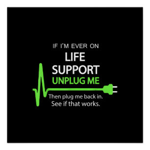Als ik ooit op life support T Shirt Funny sarcasti Perfect Poster