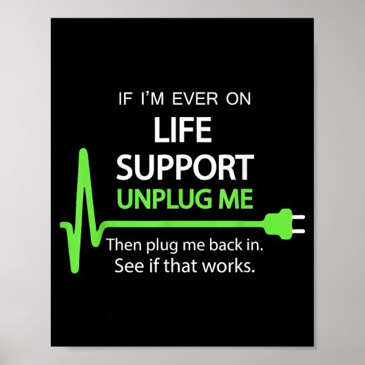Als ik ooit op life support T Shirt Funny sarcasti Poster (Voorkant)